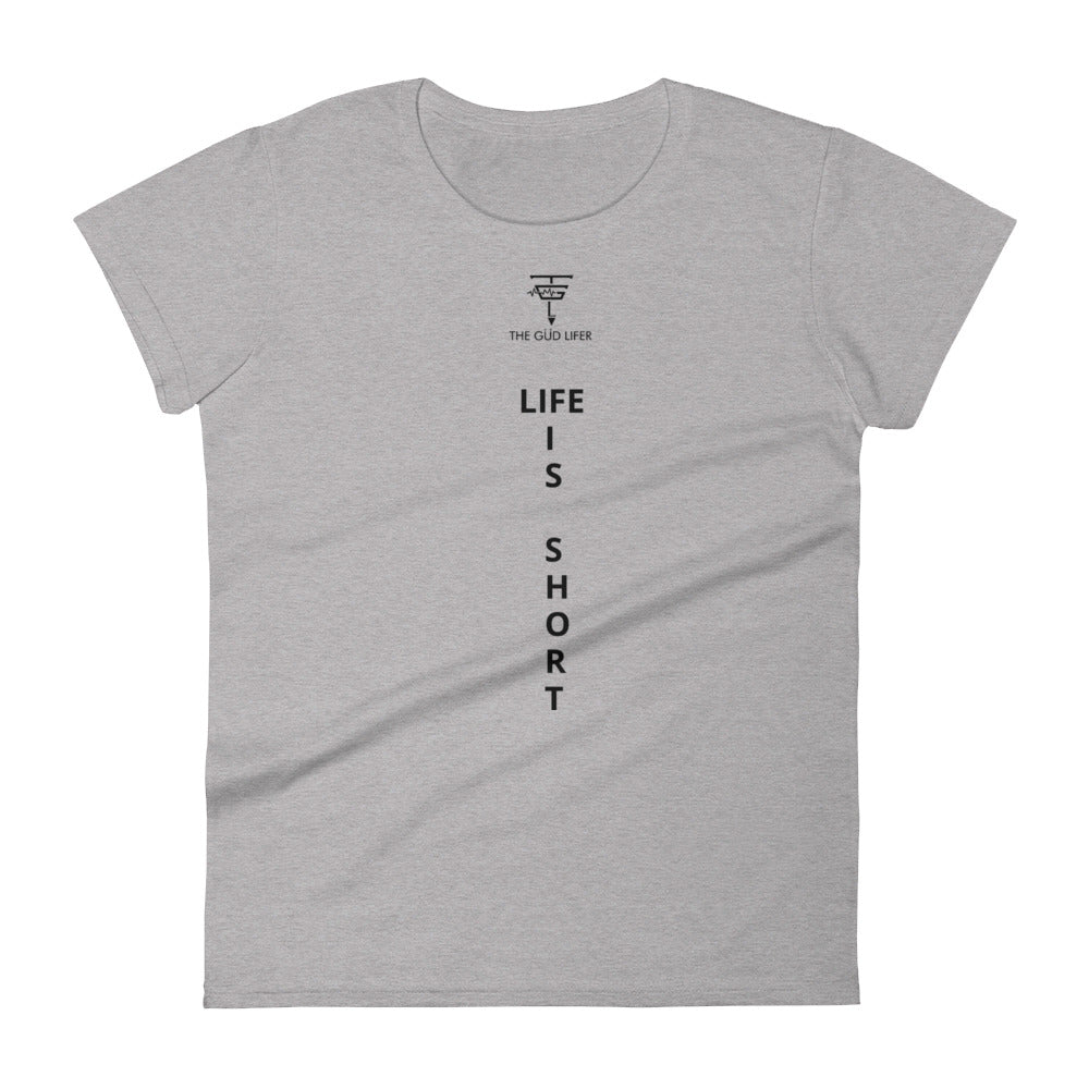 LIFE IS SHORT Women's short sleeve t-shirt