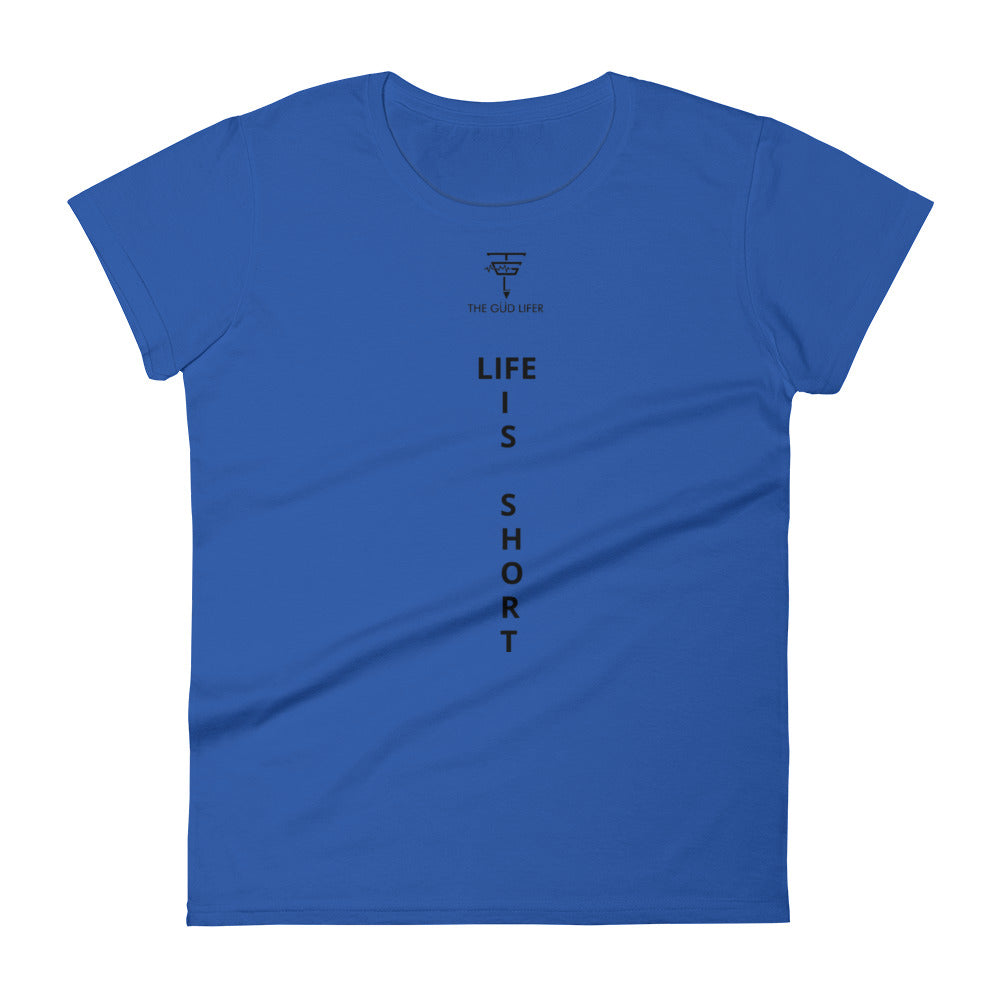LIFE IS SHORT Women's short sleeve t-shirt