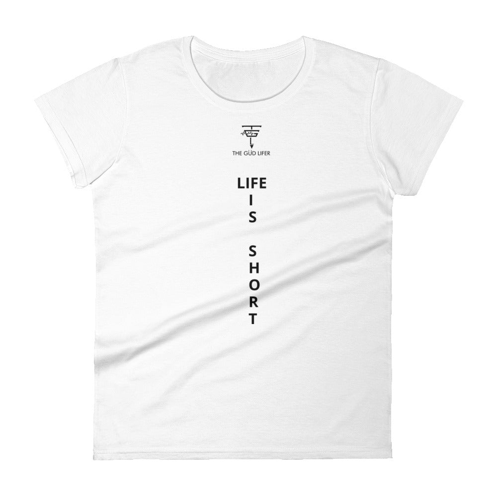 LIFE IS SHORT Women's short sleeve t-shirt