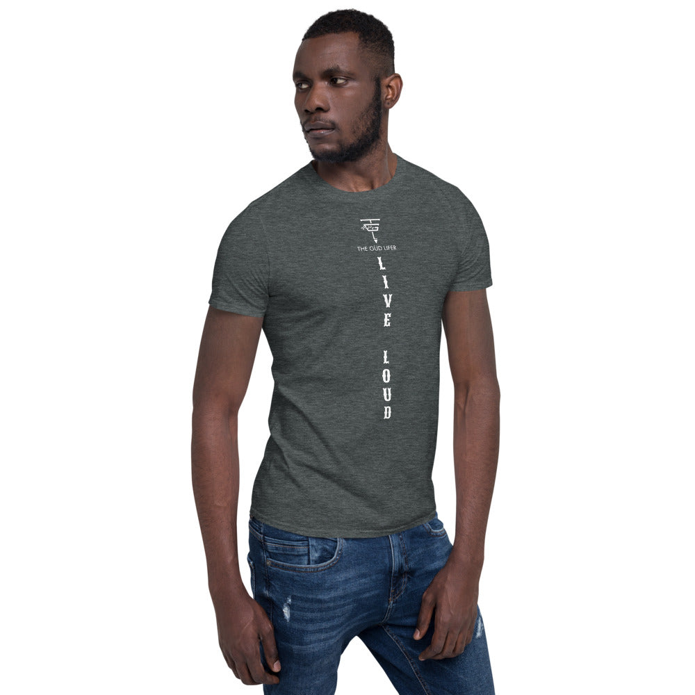 LIVE LOUD Short-Sleeve Unisex T-Shirt