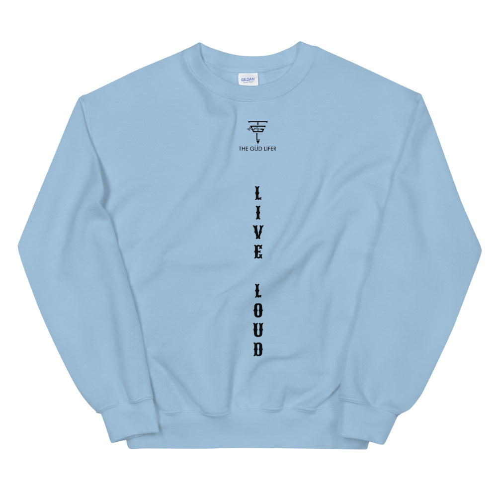 LIVE LOUD Unisex Sweatshirt